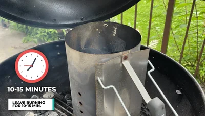 Let the charcoal burn for 10-15 minutes to get a ripping hot fire (until you see flames bursting from the coals).