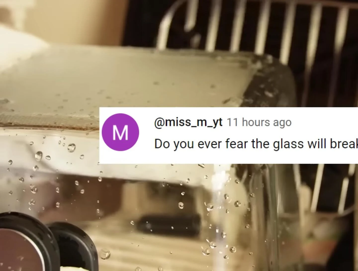 The speaker expressing concern about the glass breaking.